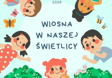 Wiosenny zawrót głowy w naszej świetlicy! Co działo się w kwietniu i maju?